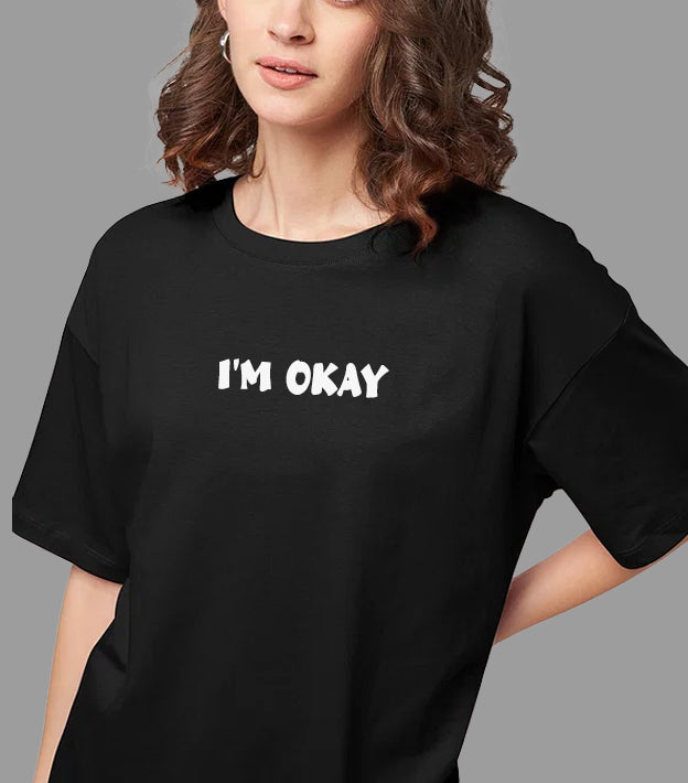 I am OKAY |oversized t-shirt for men and women