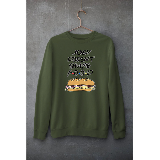 F.R.I.E.N.D.S  Sweatshirt Unisex | Hungry Threads | Joey Doesn't Share Food