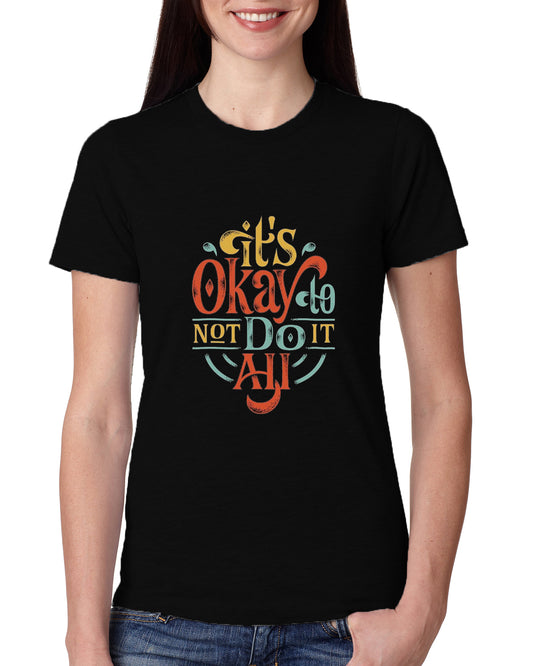 Black Women's Tees | Its Okay to Not Do Anything | Round Neck | Half Sleeves - Hulk Threads