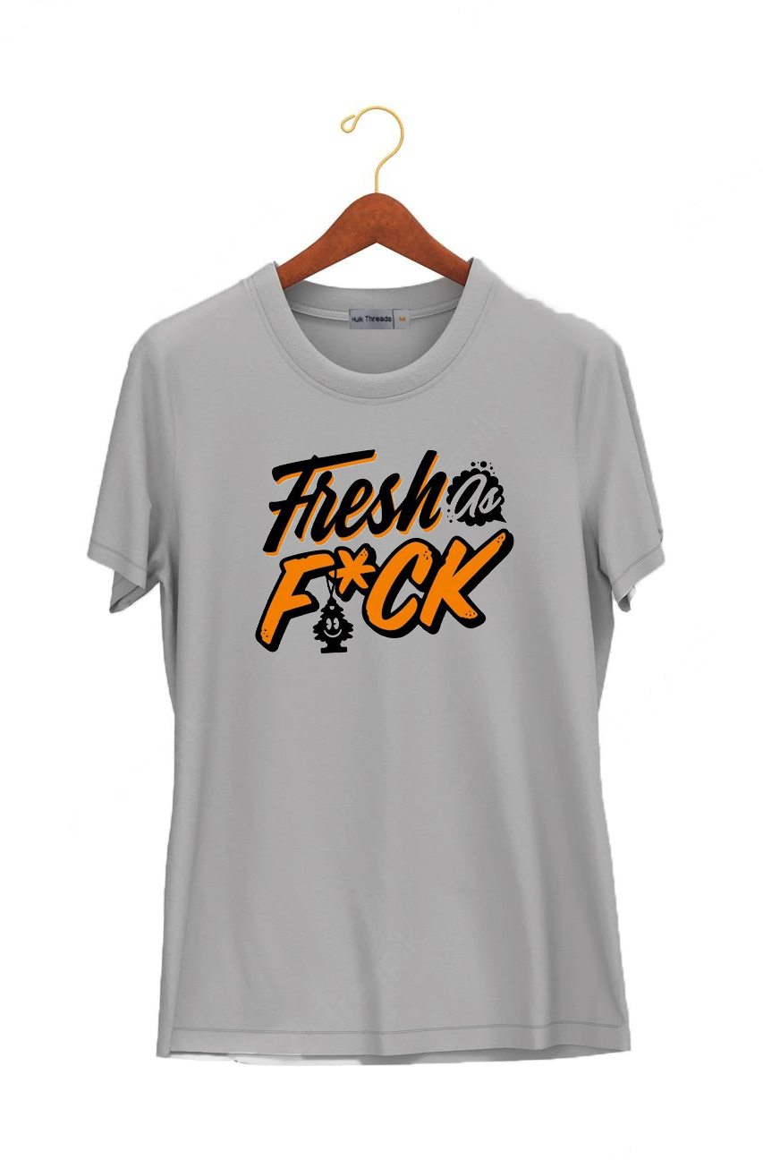 Fresh as Fuck | Hungry Threads | Unisex Tees