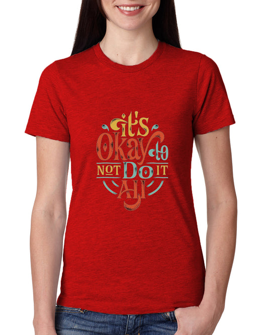 Red Women's Tees | Its Okay to Not Do Anything | Round Neck | Half Sleeves - Hulk Threads